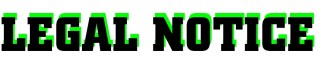 LEGAL NOTICE
