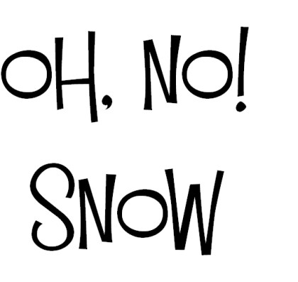 oh no snow