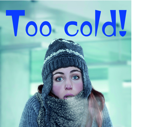 too cold