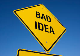 bad idea