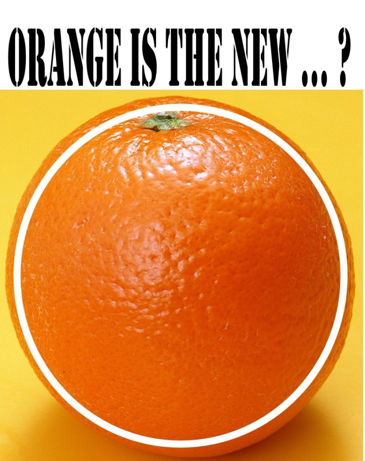 ORANGE IS
