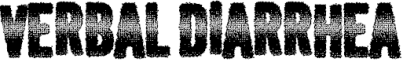 VerbalDiarrhea